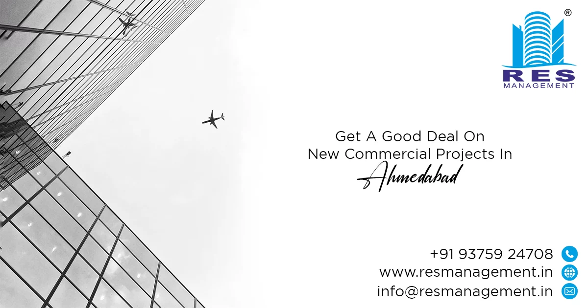 Get A Good Deal On New Commercial Projects In Ahmedabad With RES Management
