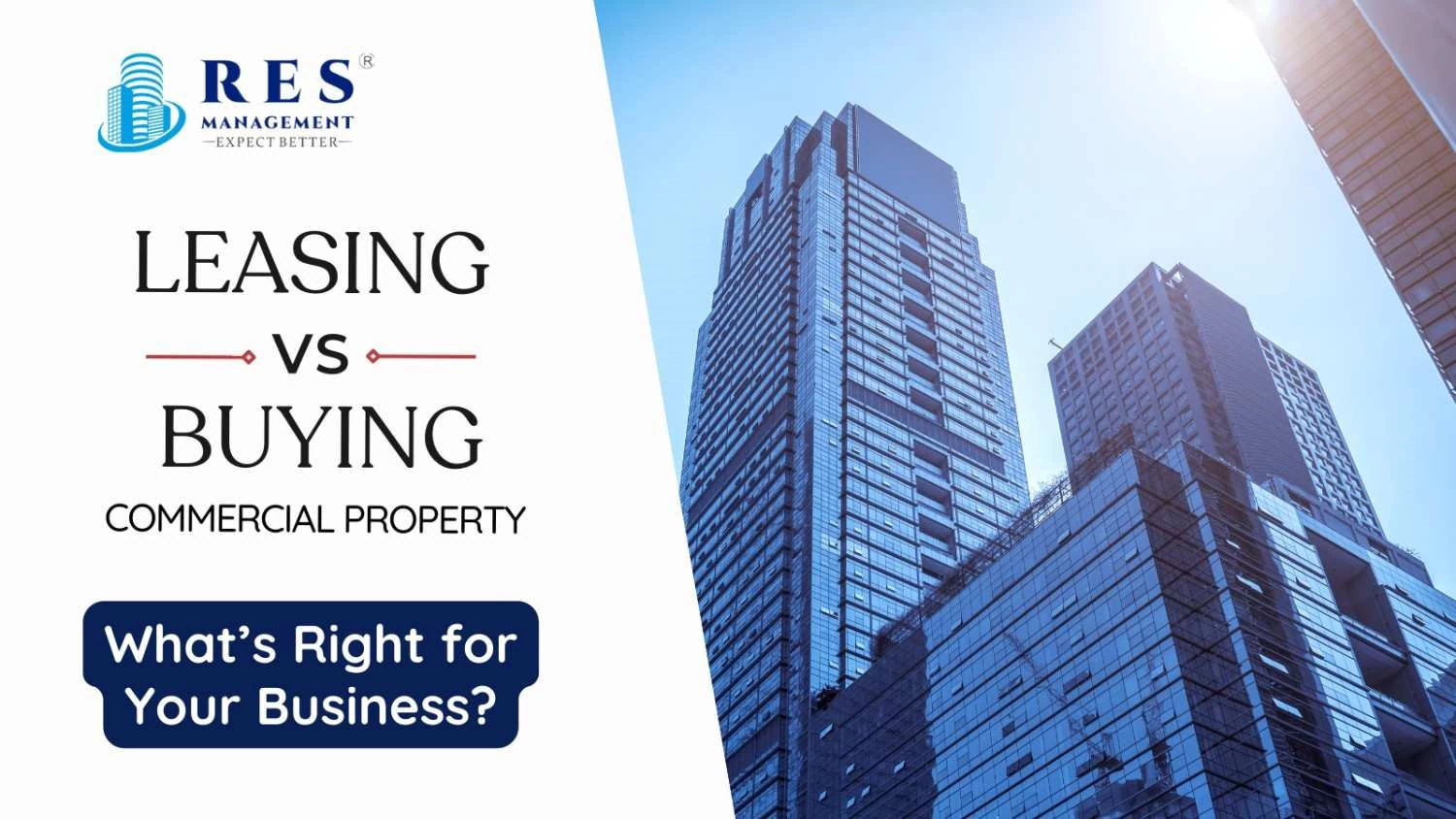Leasing vs. Buying Commercial Property: What’s Right for Your Business?