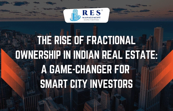 The Rise of Fractional Ownership in Indian Real Estate: A Game-Changer for Smart City Investors