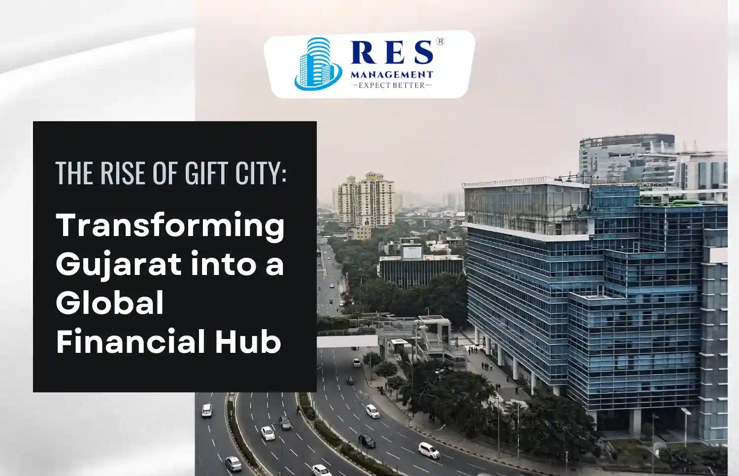 The Rise of GIFT City: Transforming Gujarat into a Global Financial Hub