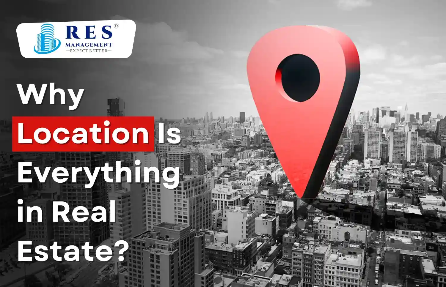 Why Is Location Everything in Real Estate?